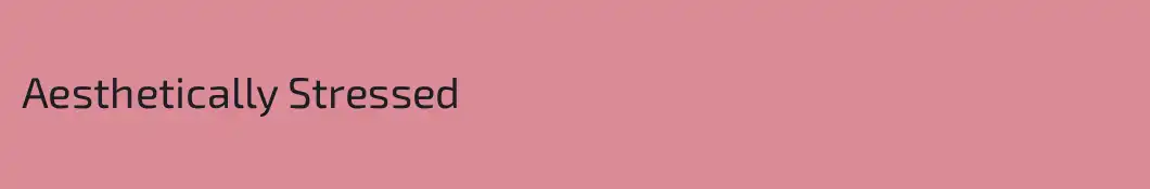 Aesthetically Stressed